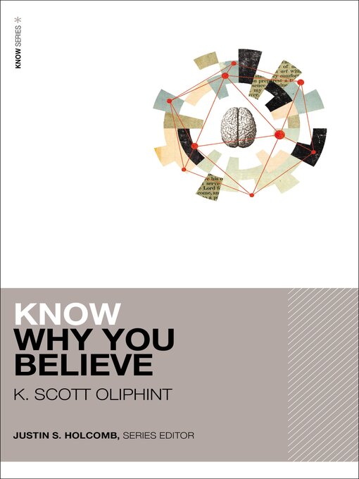 Title details for Know Why You Believe by K. Scott Oliphint - Available